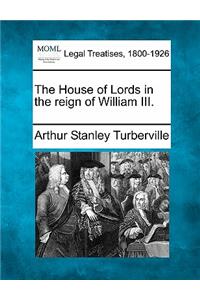 House of Lords in the Reign of William III.