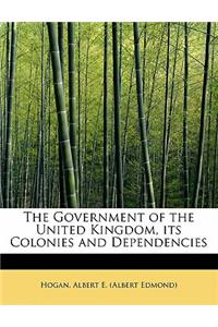 The Government of the United Kingdom, Its Colonies and Dependencies