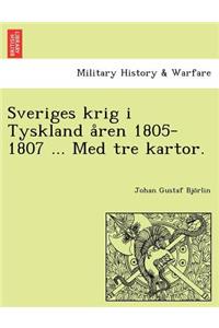 Sveriges Krig I Tyskland a Ren 1805-1807 ... Med Tre Kartor.