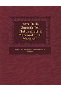 Atti Della Societa Dei Naturalisti E Matematici Di Modena...