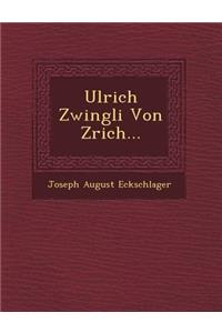 Ulrich Zwingli Von Z Rich...