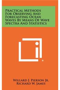 Practical Methods for Observing and Forecasting Ocean Waves by Means of Wave Spectra and Statistics