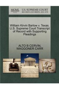 William Kirvin Barlow V. Texas. U.S. Supreme Court Transcript of Record with Supporting Pleadings