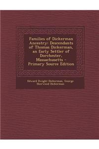 Families of Dickerman Ancestry: Descendants of Thomas Dickerman, an Early Settler of Dorchester, Massachusetts