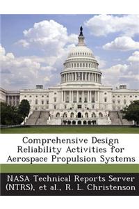 Comprehensive Design Reliability Activities for Aerospace Propulsion Systems