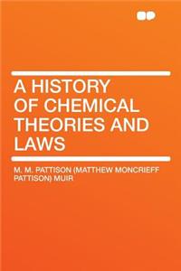 A History of Chemical Theories and Laws