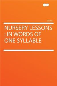 Nursery Lessons: In Words of One Syllable