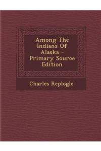 Among the Indians of Alaska