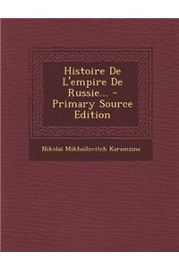 Histoire De L'empire De Russie... - Primary Source Edition