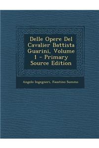 Delle Opere Del Cavalier Battista Guarini, Volume 1
