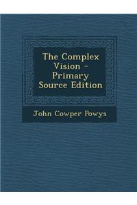 The Complex Vision - Primary Source Edition