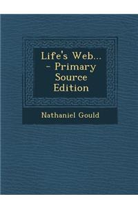 Life's Web... - Primary Source Edition