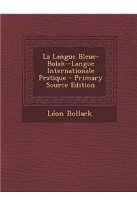 La Langue Bleue-Bolak--Langue Internationale Pratique