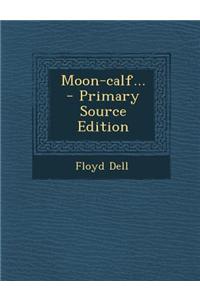 Moon-Calf...