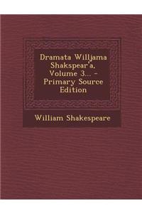 Dramata Willjama Shakspear'a, Volume 3... - Primary Source Edition