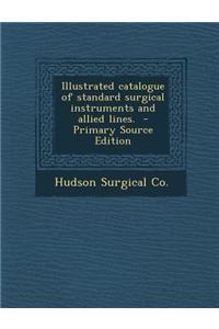 Illustrated Catalogue of Standard Surgical Instruments and Allied Lines.