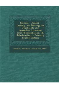 Spinoza - Jacobi - Lessing, Ein Beitrag Zur Geschichte Der Deutschen Literatur Und Philosophie Im 18. Jahrhundert