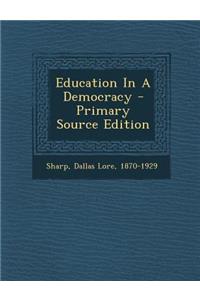 Education in a Democracy - Primary Source Edition