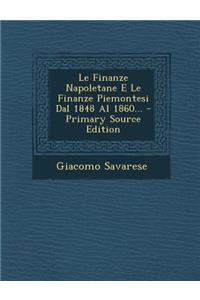 Le Finanze Napoletane E Le Finanze Piemontesi Dal 1848 Al 1860... - Primary Source Edition