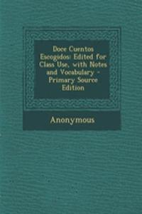 Doce Cuentos Escogidos: Edited for Class Use, with Notes and Vocabulary