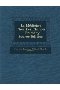 La Medicine Chez Les Chinois - Primary Source Edition