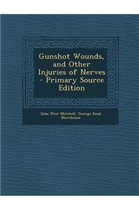 Gunshot Wounds, and Other Injuries of Nerves