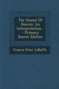 The Hound of Heaven: An Interpretation...