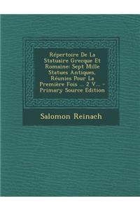 Repertoire de La Statuaire Grecque Et Romaine
