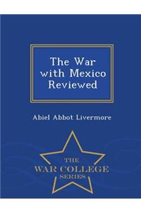 The War with Mexico Reviewed - War College Series