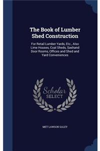 The Book of Lumber Shed Construction