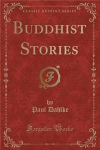 Buddhist Stories (Classic Reprint)