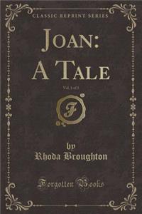 Joan: A Tale, Vol. 1 of 3 (Classic Reprint)