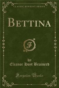Bettina (Classic Reprint)