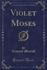 Violet Moses (Classic Reprint)