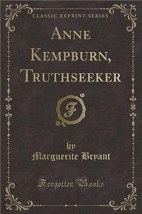 Anne Kempburn, Truthseeker (Classic Reprint)
