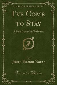 I've Come to Stay