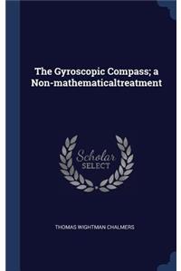 The Gyroscopic Compass; a Non-mathematicaltreatment