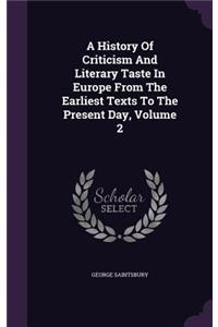 A History of Criticism and Literary Taste in Europe from the Earliest Texts to the Present Day, Volume 2