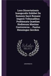Loco Dissertationis Inauguralis Exhibet de Summis Sacri Romani Imperii Tribunalibus Problemata Quaedam Hodienum Maxime Controversa ... Paulus Henningus Gercken