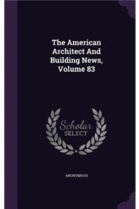 American Architect And Building News, Volume 83