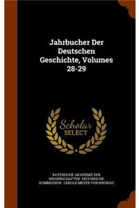 Jahrbucher Der Deutschen Geschichte, Volumes 28-29