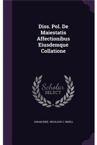 Diss. Pol. de Maiestatis Affectionibus Eiusdemque Collatione