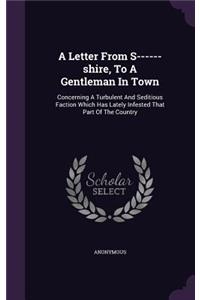 A Letter From S------shire, To A Gentleman In Town