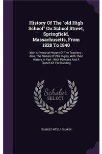 History Of The old High School On School Street, Springfield, Massachusetts, From 1828 To 1840