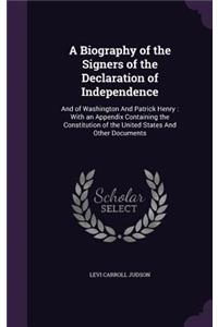 A Biography of the Signers of the Declaration of Independence
