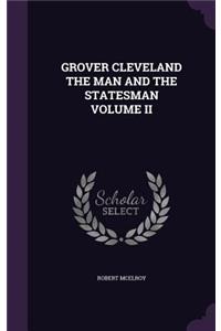 Grover Cleveland the Man and the Statesman Volume II