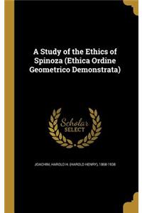 Study of the Ethics of Spinoza (Ethica Ordine Geometrico Demonstrata)