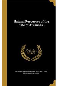 Natural Resources of the State of Arkansas ..