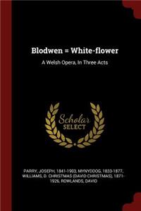 Blodwen = White-Flower