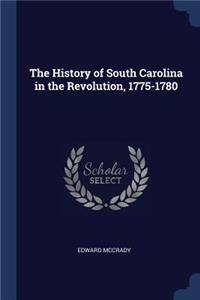 The History of South Carolina in the Revolution, 1775-1780